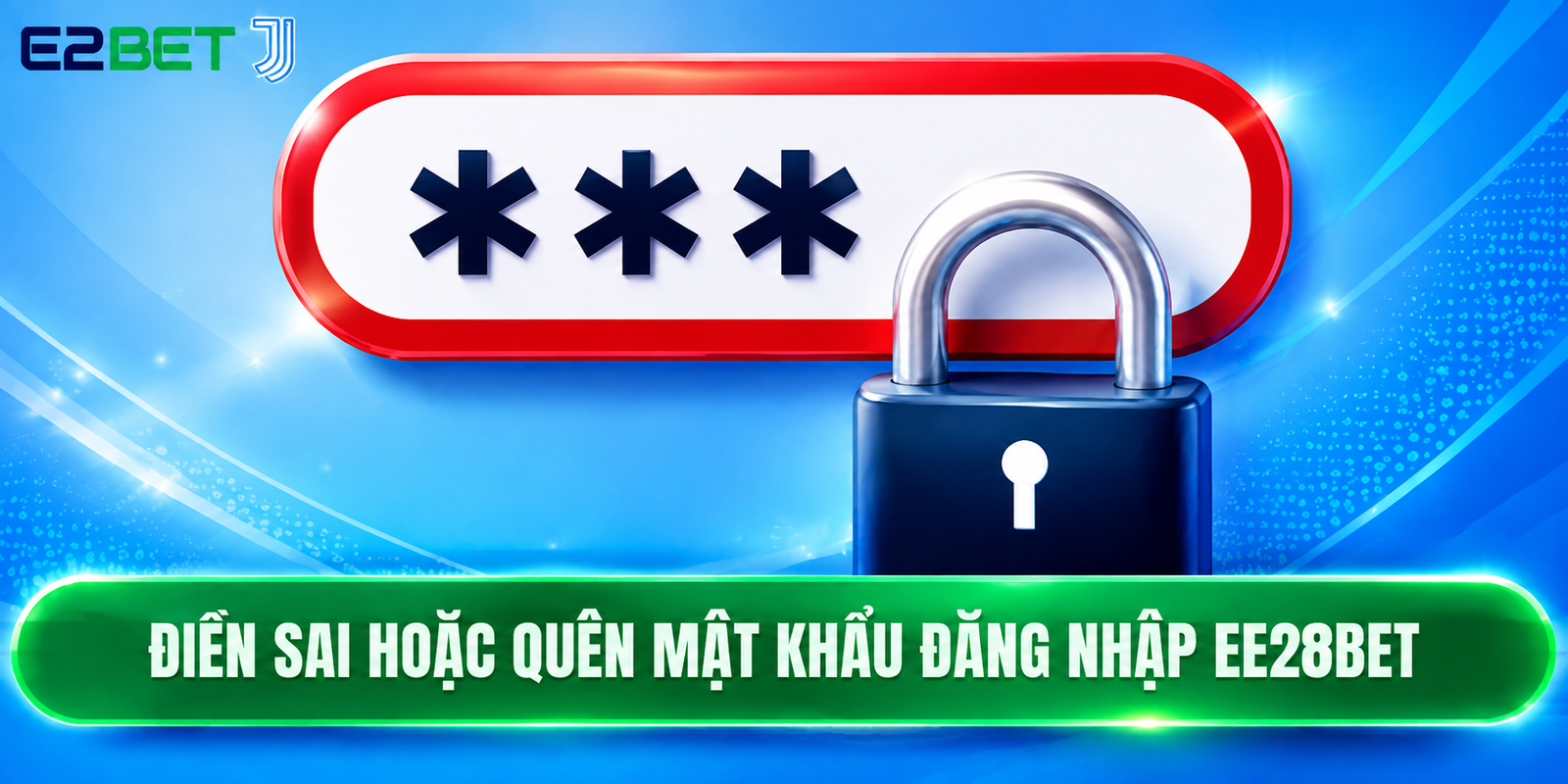 Điền sai hoặc quên mật khẩu đăng nhập EE28BET 
